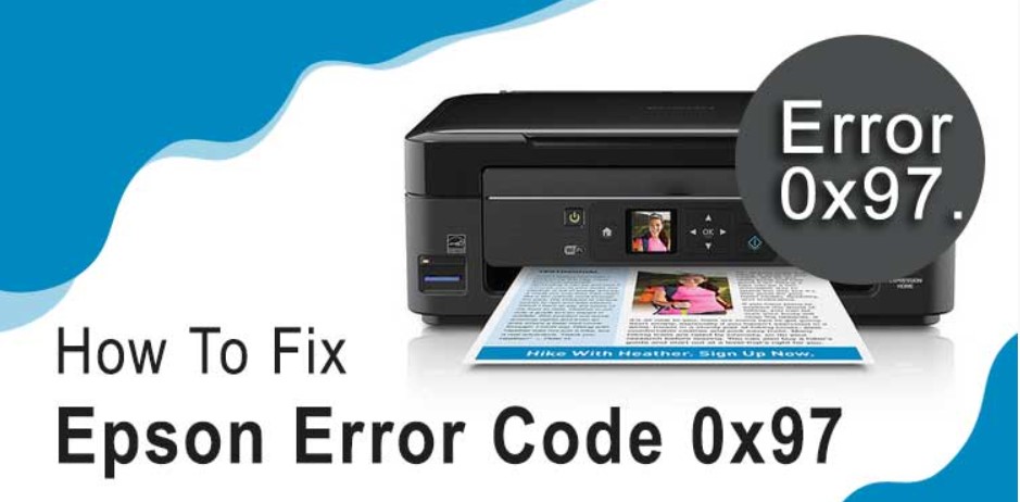 how-to-troubleshoot-epson-printer-error-code-0x97-wearable-world