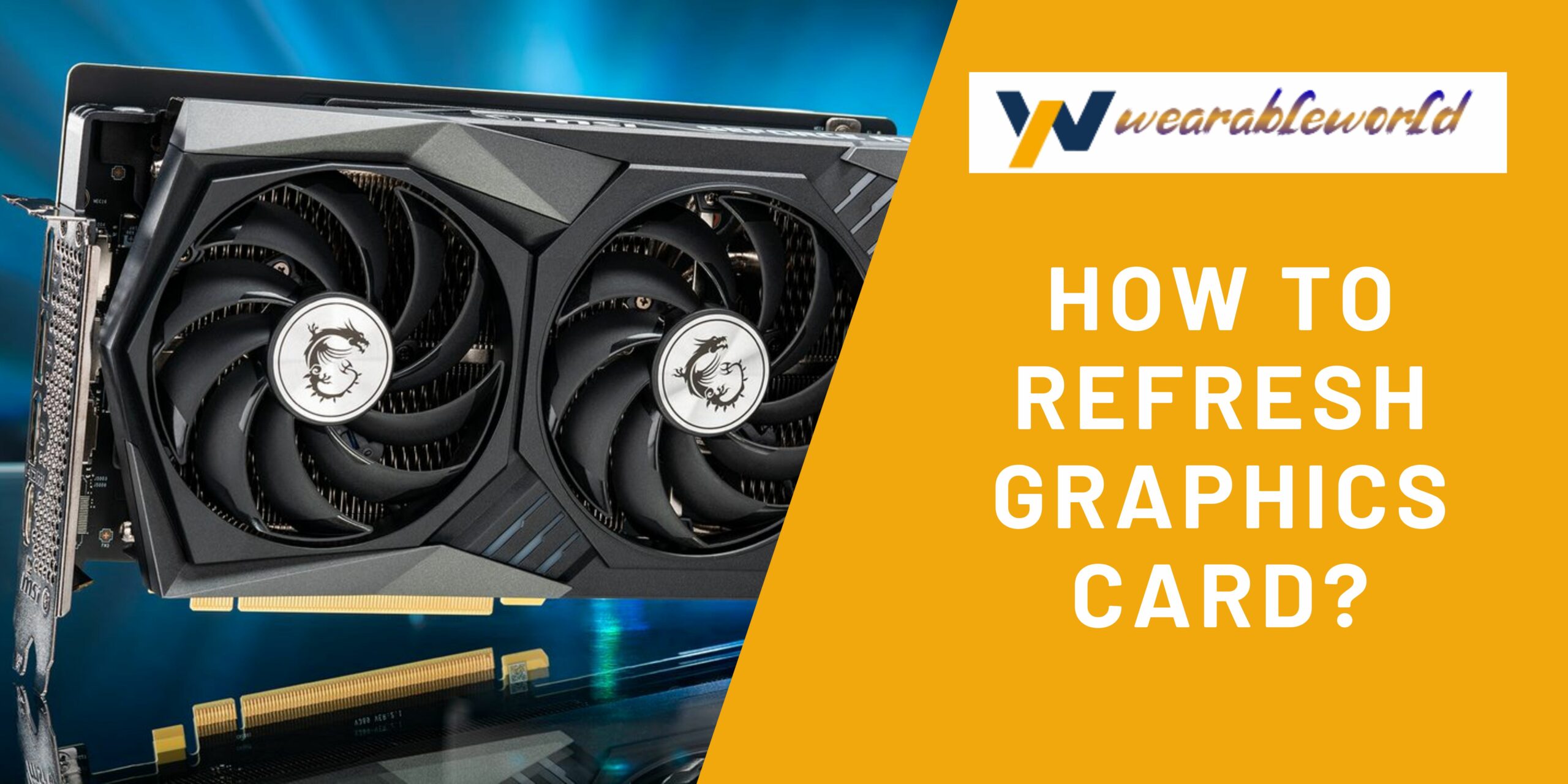 How to Refresh Graphics Card